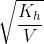 \sqrt{\frac{K_{h}}{V}}